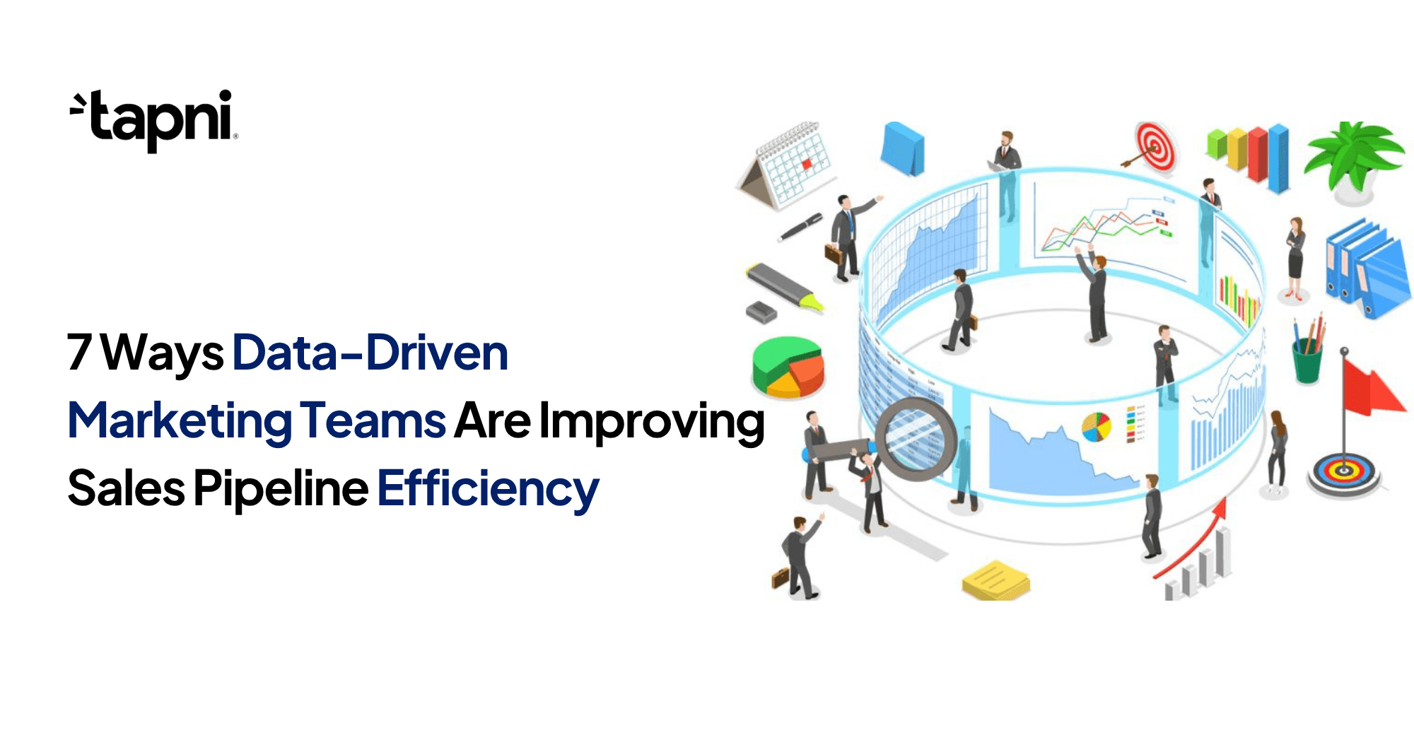 7 Ways Data-Driven Marketing Teams Are Improving Sales Pipeline Efficiency